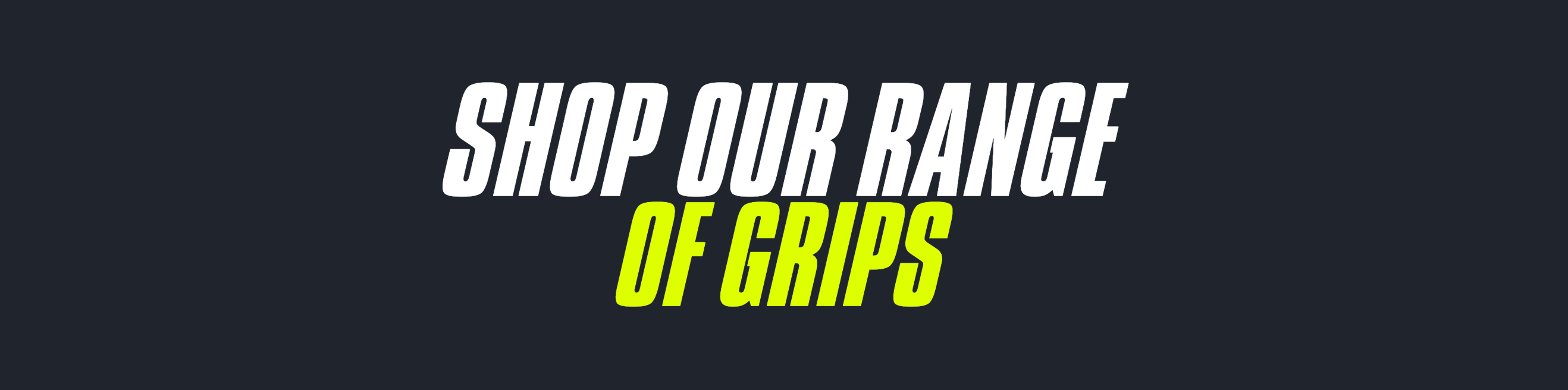 Grips